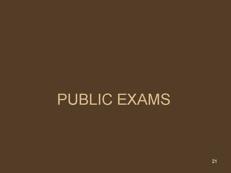 21 PUBLIC EXAMS